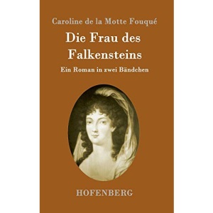 Die Frau des Falkensteins: Ein Roman in zwei Bändchen