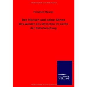 Der Mensch und seine Ahnen: Das Werden des Menschen im Lichte der Naturforschung