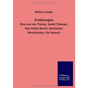 Erzahlungen: Else von der Tanne, Sankt Thomas, Das letzte Recht, Deutscher Mondschein, Ein Besuch