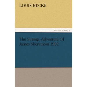 The Strange Adventure Of James Shervinton 1902 (TREDITION CLASSICS)