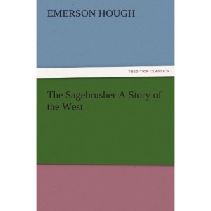 The Sagebrusher A Story of the West (TREDITION CLASSICS)