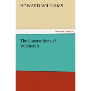 The Superstitions of Witchcraft (TREDITION CLASSICS)