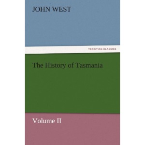 The History of Tasmania , Volume II (TREDITION CLASSICS)