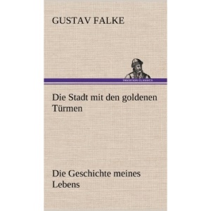 Die Stadt Mit Den Goldenen Turmen: Die Geschichte meines Lebens