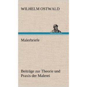 Malerbriefe: Beiträge zur Theorie und Praxis der Malerei