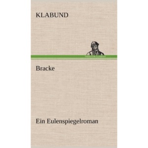 Bracke - Ein Eulenspiegelroman