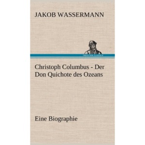 Christoph Columbus - Der Don Quichote Des Ozeans: Eine Biographie