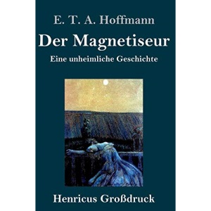 Der Magnetiseur (Großdruck): Eine unheimliche Geschichte