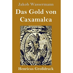 Das Gold von Caxamalca (Großdruck)