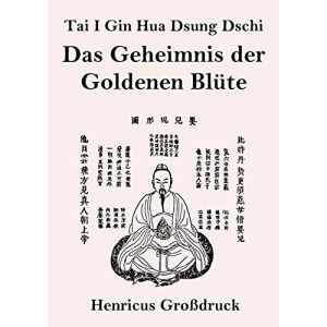 Tai I Gin Hua Dsung Dschi (Großdruck): Das Geheimnis der Goldenen Blüte