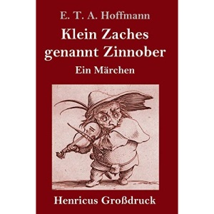Klein Zaches genannt Zinnober (Großdruck): Ein Märchen