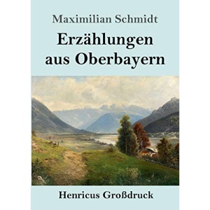 Erzählungen aus Oberbayern (Großdruck)