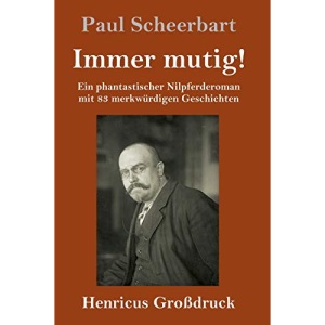 Immer mutig! (Großdruck): Ein phantastischer Nilpferderoman mit 83 merkwürdigen Geschichten