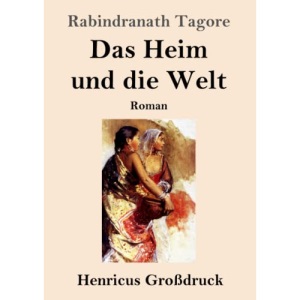 Das Heim und die Welt (Großdruck): Roman