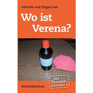 Die Taunus-Ermittler, Band 4 - Wo ist Verena?: Kriminalroman