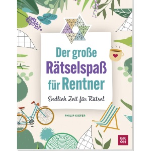 Der große Rätselspaß für Rentner: Endlich Zeit für Rätsel | Gehirnjogging, Logikrätsel, IQ-Rätsel für Erwachsene