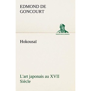 Hokousaï L'art japonais au XVII Siècle (TREDITION CLASSICS)