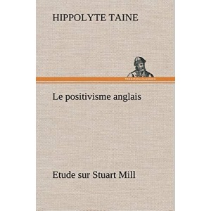 Le positivisme anglais Etude sur Stuart Mill