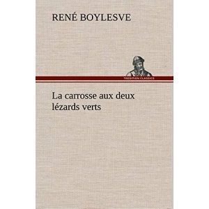 La carrosse aux deux lézards verts: LA CARROSSE AUX DEUX LEZARDS VERTS