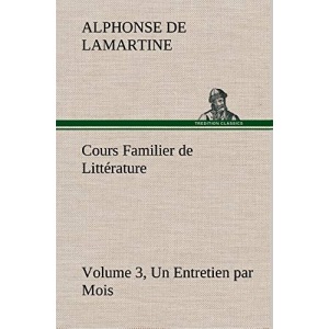 Cours Familier de Littérature (Volume 3) Un Entretien par Mois