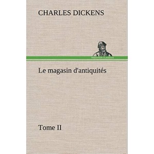Le magasin d'antiquités, Tome II: LE MAGASIN D ANTIQUITES TOME II