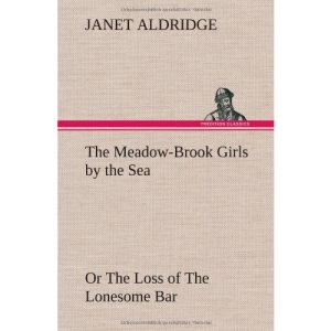 The Meadow-Brook Girls by the Sea Or The Loss of The Lonesome Bar