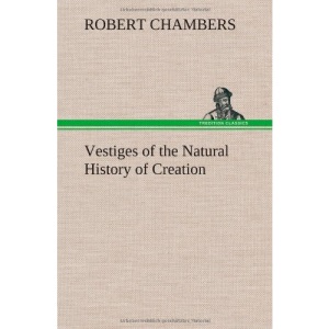 Vestiges of the Natural History of Creation