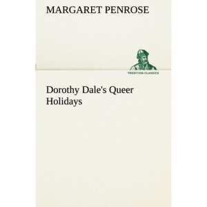 Dorothy Dale's Queer Holidays (TREDITION CLASSICS)