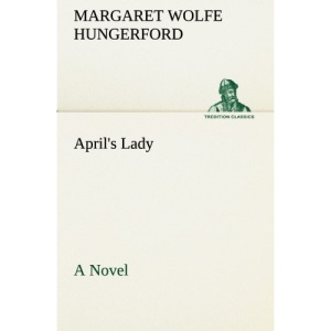 April's Lady A Novel (TREDITION CLASSICS)