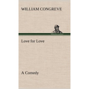 Love for Love: a Comedy
