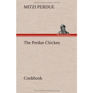 The Perdue Chicken Cookbook