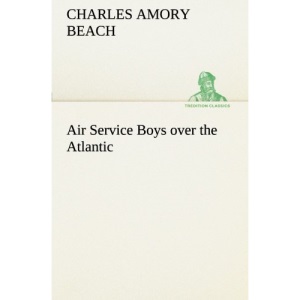 Air Service Boys over the Atlantic (TREDITION CLASSICS)