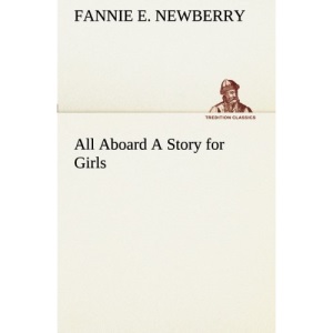 All Aboard A Story for Girls (TREDITION CLASSICS)