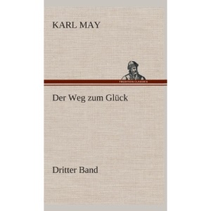 Der Weg zum Glück: Dritter Band