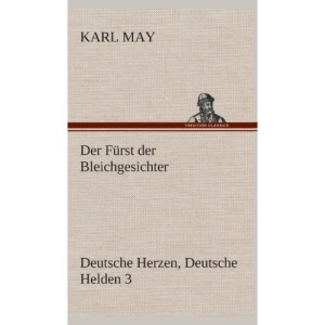 Der Fürst der Bleichgesichter: Deutsche Herzen, Deutsche Helden 3