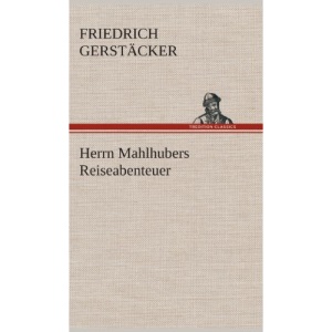 Herrn Mahlhubers Reiseabenteuer