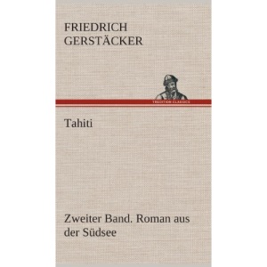 Tahiti. Zweiter Band. Roman aus der Südsee