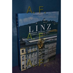 Linz. Tradition, Moderne, Vision. Tredition and Modern Vision by Christoph Wa...