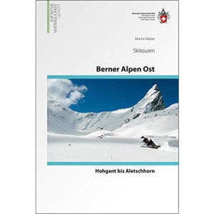 Berner Alpen Ost Skitouren: Hohgant bis Aletschhorn,