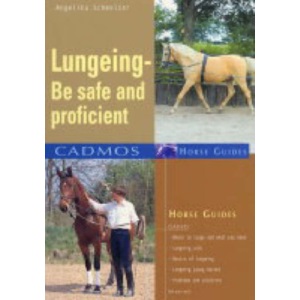 Lungeing: Be Safe and Proficient (Cadmos Horse Guides)