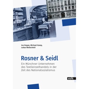 Rosner & Seidl: Ein Münchner Unternehmen des Textileinzelhandels in der Zeit des Nationalsozialismus