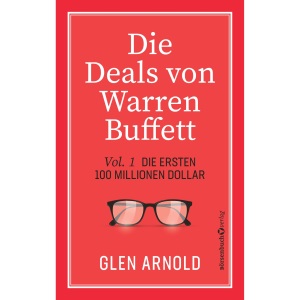 Die Deals von Warren Buffett - Vol. 1: Die ersten 100 Millionen Dollar