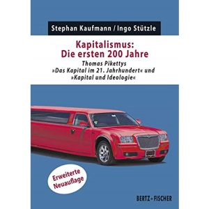 Kapitalismus: Die ersten 200 Jahre: Thomas Pikettys Das Kapital im 21. Jahrhundert und Kapital und Ideologie