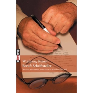 Beruf: Schriftsteller: Was man wissen muss, wenn man vom Schreiben leben will