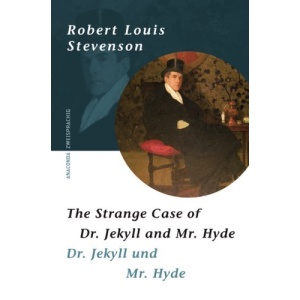 The Strange Case of Dr Jekyll and Mr .Hyde/ Dr. Jekyll und Mr. Hyde: Zweisprachige Klassiker-Ausgaben Englisch - Deutsch