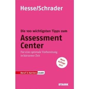 Die 100 wichtigsten Tipps zum Assessment Center: Für eine optimale Vorbereitung in kürzester Zeit