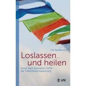 Loslassen ... und heilen: Deep Field Relaxation (DFR) - die Tiefenfeldentspannung