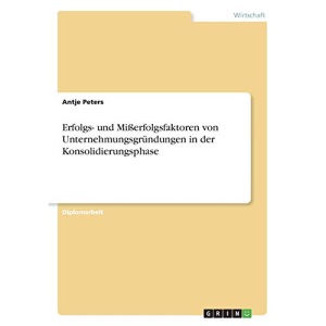 Erfolgs- und Mißerfolgsfaktoren von Unternehmungsgründungen in der Konsolidierungsphase