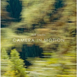 Rolf Sachs: Camera in Motion - From Chur to Tirano
