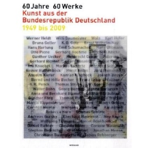 60 Jahre - 60 Werke: Kunst aus der Bundesrepublik Deutschland von 1949 bis 2009